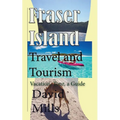 Fraser Island Travel and Tourism: Vacation, Tour, a Guide