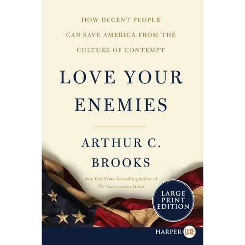 Love Your Enemies: How Decent People Can Save America from the Culture of Contempt - Paperback