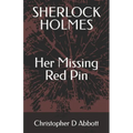 SHERLOCK HOLMES Her Missing Red Pin