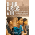 Not For Ourselves Alone: The Legacies of Two Pioneers of Black Higher Education in the United States (hc)