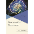 The Mindful Classroom: Constructive Conversations on Race, Identity, and Justice