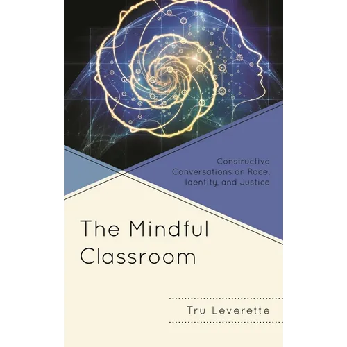 The Mindful Classroom: Constructive Conversations on Race, Identity, and Justice