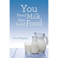 You Need Milk, Not Solid Food