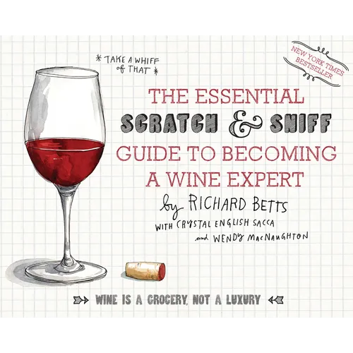 The Essential Scratch & Sniff Guide to Becoming a Wine Expert: Take a Whiff of That