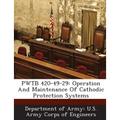 Pwtb 420-49-29: Operation and Maintenance of Cathodic Protection Systems