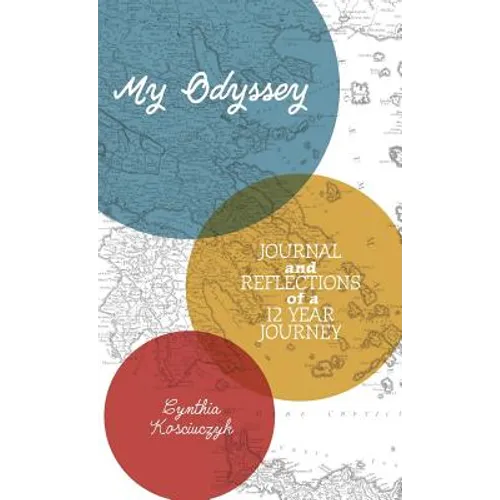 My Odyssey: Journal and reflections of a 12 year Journey