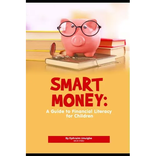 Smart Money: A Guide to Financial Literacy for Children