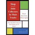 Stop Third Party Debt Collectors In Their Tracks: Never Hear From Them Again!