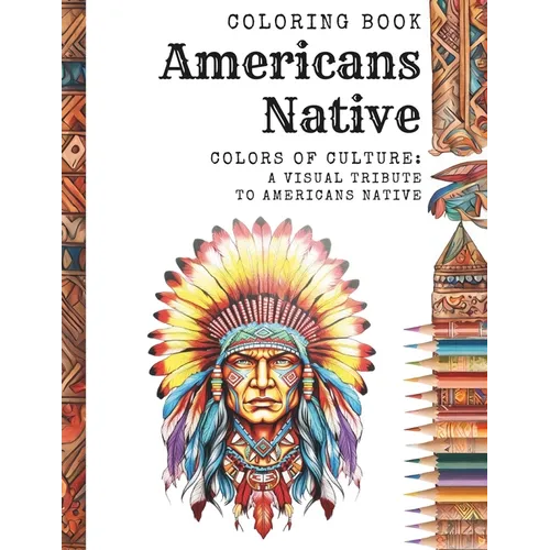 Americans Native: Colors of Culture: A Visual Tribute to Americans Native