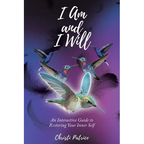 I Am and I Will: An Interactive Guide to Restoring Your Inner Self