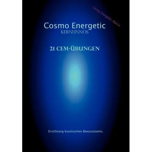 Cosmo Energetic: 21 CEM-Mental Übungen