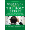 Questions about the Holy Spirit: The 60 Most Frequently Asked Questions about the Holy Spirit