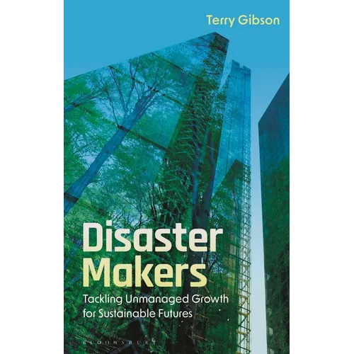 Disaster Makers: Tackling Unmanaged Growth for Sustainable Futures