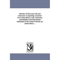 Sketches of Moravian Life and Character. Comprising A General View of the History, Life, Character, and Religious and Educational institutions of the