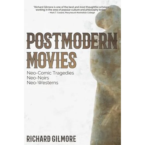 Postmodern Movies: Neo-Comic Tragedies, Neo-Noirs, Neo-Westerns