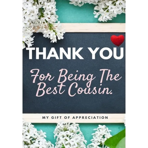 Thank You For Being The Best Cousin: My Gift Of Appreciation: Full Color Gift Book Prompted Questions 6.61 x 9.61 inch