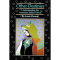 Other Destinies: Understanding the American Indian Novel Volume 3