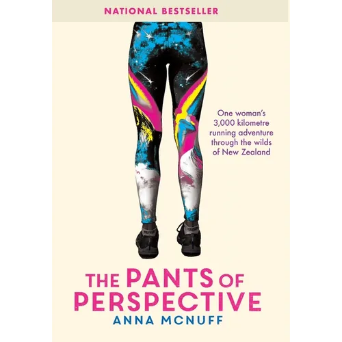 The Pants Of Perspective: One woman's 3,000 kilometres running adventure through the wilds of New Zealand