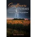 SUNFLOWERS and STORMS: Viewing Life Through the Lens of Grace