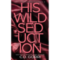 His Wild Seduction: A Wild Billionaire Romance Alternate Cover Edition