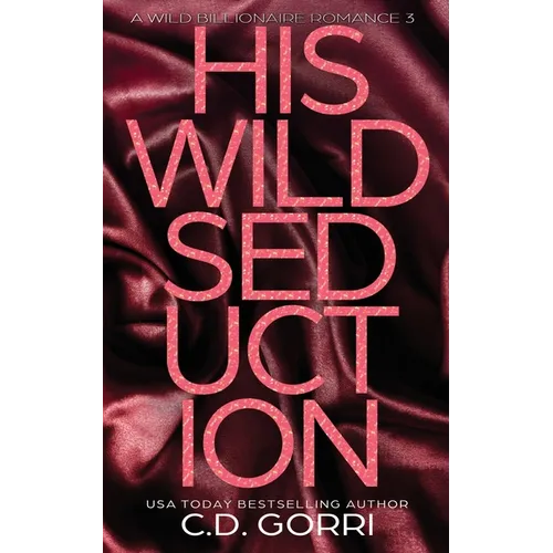 His Wild Seduction: A Wild Billionaire Romance Alternate Cover Edition