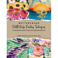 Buttercream Palette Knife Painting Techniques - A Comprehensive Guide Textured Art Using Buttercream Icing