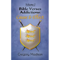 Bible Verses Addictions: Cause and Effect Volume 2