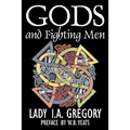 Gods and Fighting Men by Lady I. A. Gregory, Fiction, Fantasy, Literary, Fairy Tales, Folk Tales, Legends & Mythology