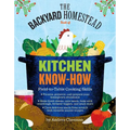 The Backyard Homestead Book of Kitchen Know-How: Field-To-Table Cooking Skills