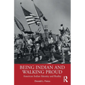 Being Indian and Walking Proud: American Indian Identity and Reality