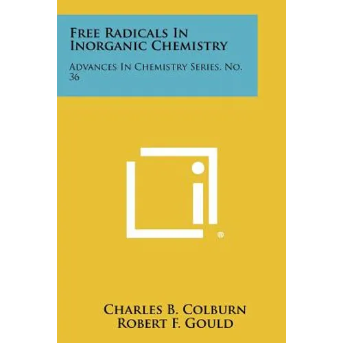Free Radicals in Inorganic Chemistry: Advances in Chemistry Series, No. 36