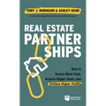 Real Estate Partnerships: Access More Cash, Acquire Bigger Deals, and Achieve Higher Profits with a Real Estate Partner