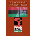 Get Your Knee off Our Necks: Challenges Facing Black Americans in the New Age of Racism, Police Brutality and Donald Trump Rule Influencing Contemp