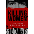 Killing Women: The True Story of Serial Killer Don Miller's Reign of Terror