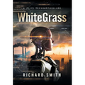 White Grass: A CliFi Technothriller