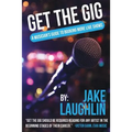 Get the Gig: A Musician's Guide to Booking More Live Shows