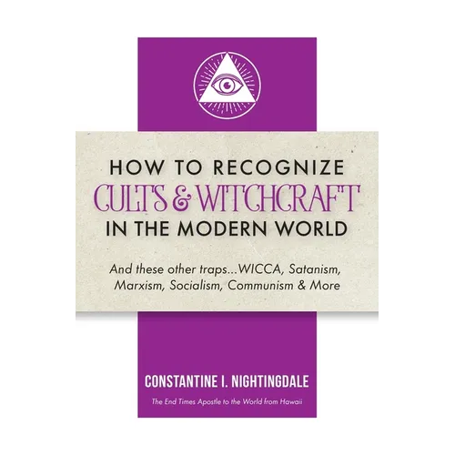 How to Recognize Cults & Witchcraft in the Modern World: And these other traps...WICCA, Satanism, Marxism, Socialism, Communism & More