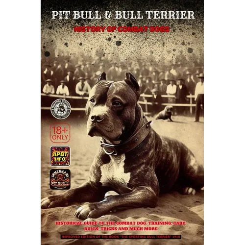 Pit Bull & Bull Terrier: History of Combat Dogs