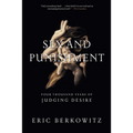 Sex and Punishment: Four Thousand Years of Judging Desire