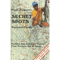Frank Sargeant's Secret Spots: Southwest Florida: Florida's Best Saltwater Fishing from Sarasota Bay to Marco