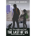 The Psychology of the Last of Us: Endure and Survive