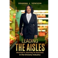 Leading The Aisles; Woman's Journey to Success in the Grocery Industry