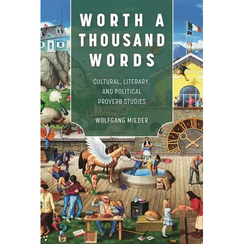 Worth a Thousand Words: Cultural, Literary, and Political Proverb Studies