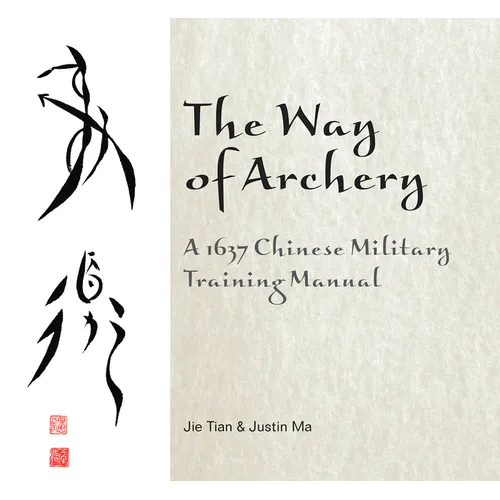 The Way of Archery: A 1637 Chinese Military Training Manual