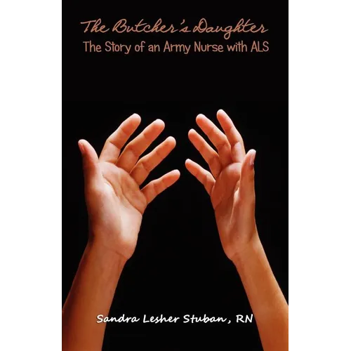 The Butcher's Daughter: The Story of an Army Nurse with ALS