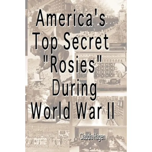 America's Top Secret "Rosies" During World War II