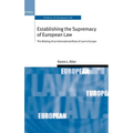 Establishing the Supremacy of European Law: The Making of an International Rule of Law in Europe