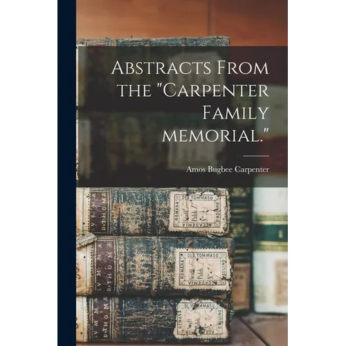 Abstracts From the "Carpenter Family Memorial."