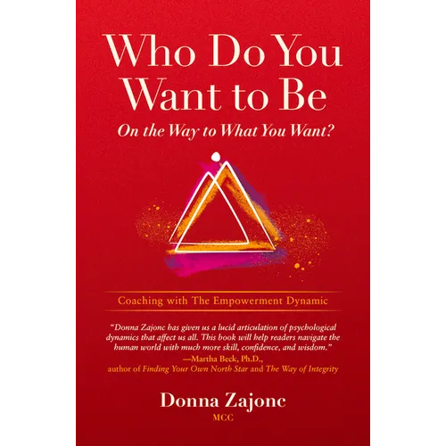 Who Do You Want to Be on the Way to What You Want?: Coaching with the Empowerment Dynamic