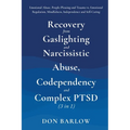 Recovery from Gaslighting & Narcissistic Abuse, Codependency & Complex PTSD (3 in 1): Emotional Abuse, People-Pleasing and Trauma vs. Emotional Regula